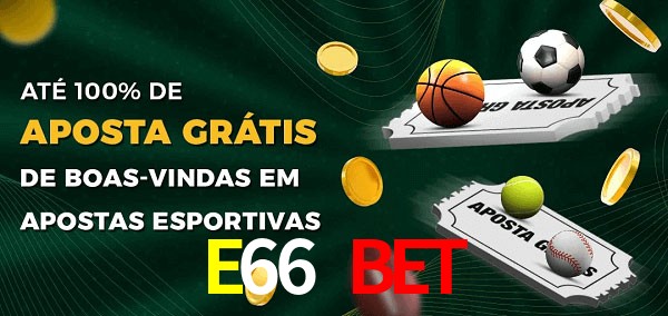 E66 Bet Ate 100% de Aposta Gratis